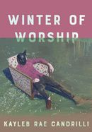 Winter of Worship by Kayleb Rae Candrilli