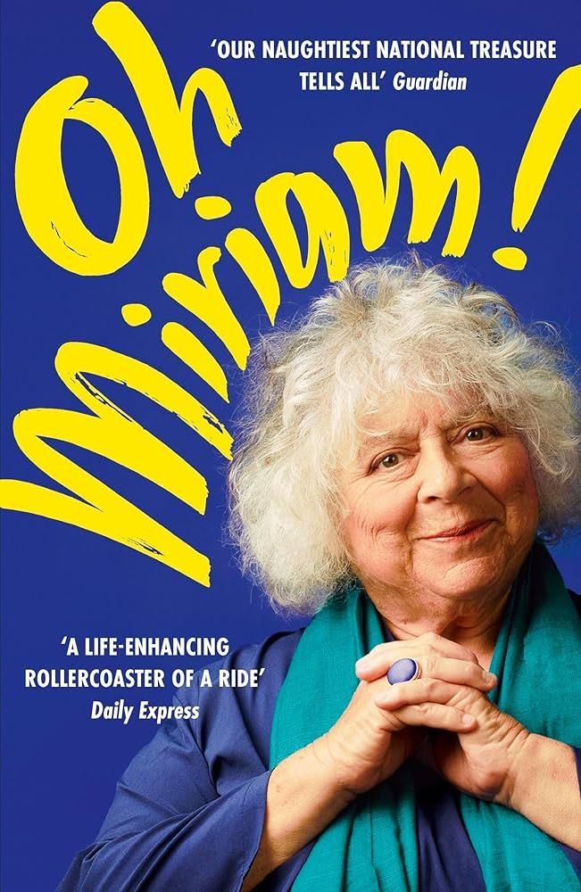 Oh, Miriam: Stories from an Extraordinary Life by Miriam Margoyles