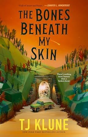 The Bones Beneath My Skin by T.J. Klune
