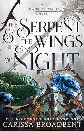 The Serpent &amp; the Wings of Night (The Crowns of Nyaxia #1) (hardcover) by Carissa Broadbent