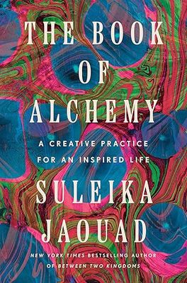 The Book of Alchemy: A Creative Practice for an Inspired Life by Suleika Jaouad