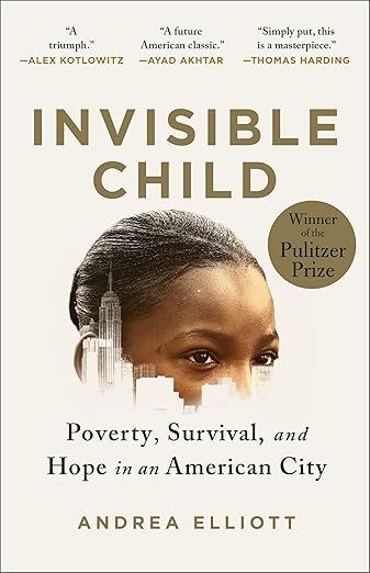 Invisible Child: Poverty, Survival &amp; Hope in an American City (paperback) by Andrea Elliott