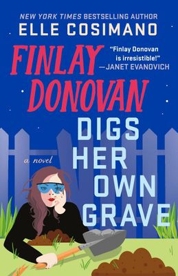 Finlay Donovan Digs Her Own Grave (Finlay Donovan #5) by Elle Cosimano