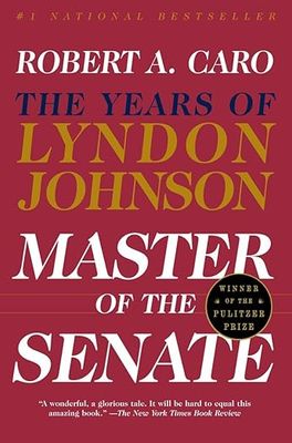 Master of the Senate: The Years of Lyndon Johnson III (paperback) by Robert Caro