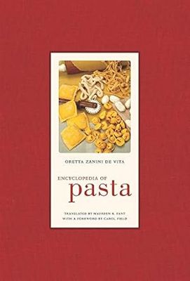 Encyclopedia of Pasta (California Studies in Food and Culture #26) by Oretta Zanini De Vita and translated by Maureen Fant