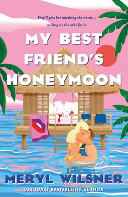 My Best Friend&#39;s Honeymoon by Meryl Wilsner