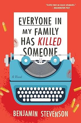 Everyone in My Family Has Killed Someone (Ernest Cunningham Mysteries #1) by Benjamin Stevenson