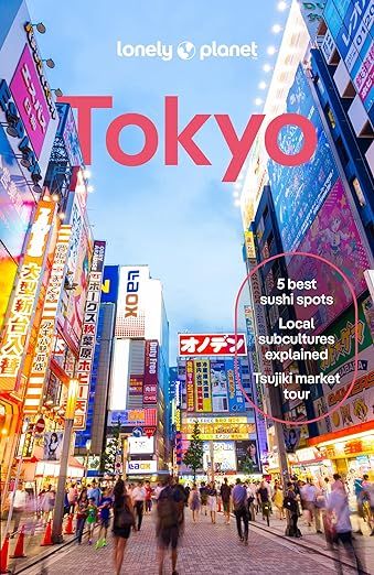 Lonely Planet Tokyo by Winnie Tan, Ray Bartlett, Rob Goss, Kimberly Hughes, and Phillip Tang