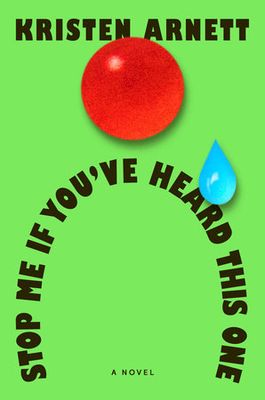 Stop Me If You&#39;ve Heard This One by Kristen Arnett