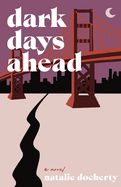 Dark Days Ahead: A twisty tech conspiracy thriller by Natalie Docherty
