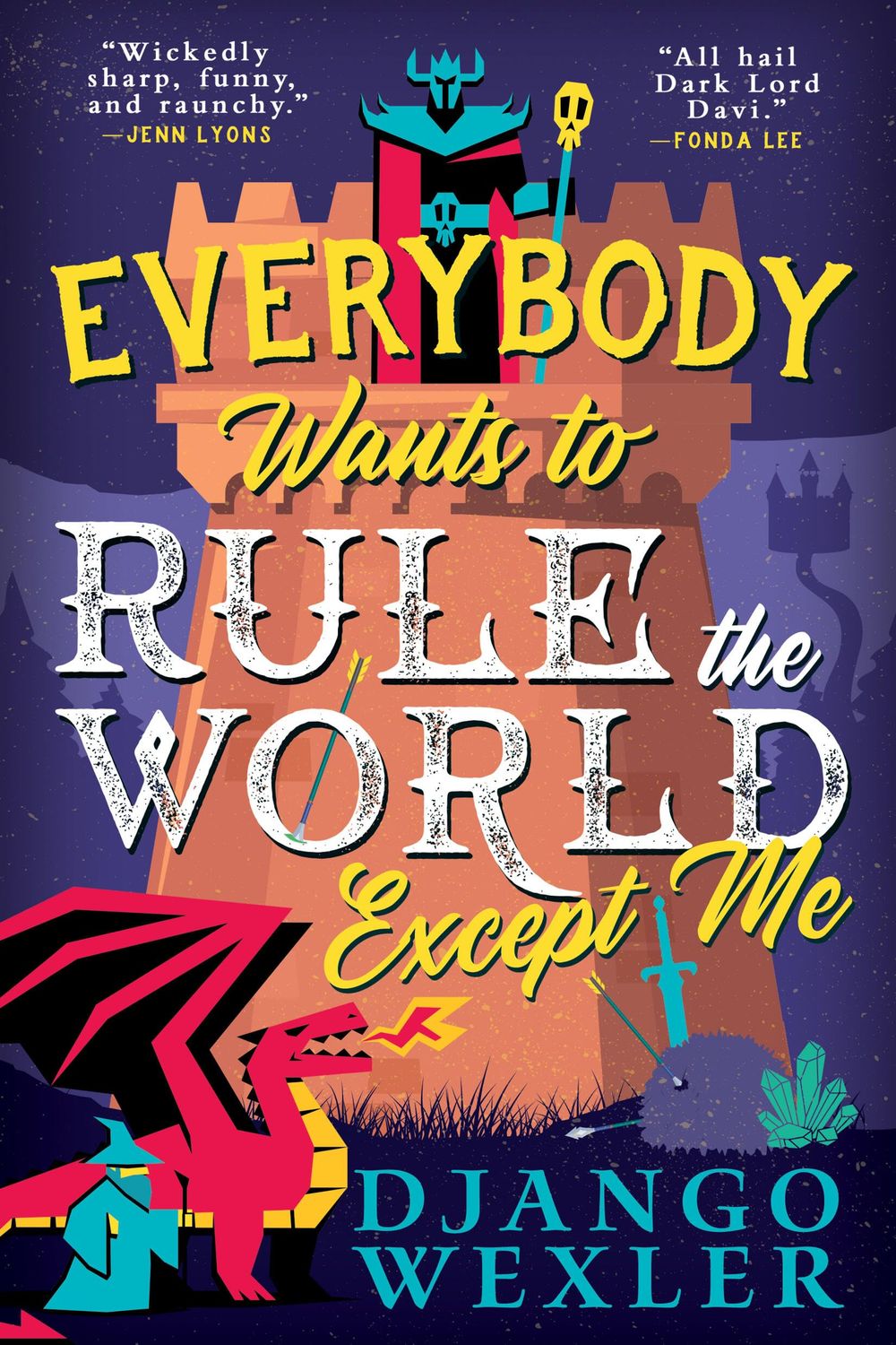 Everybody Wants to Rule the World Except Me (Dark Lord Davi #2) by Django Wexler