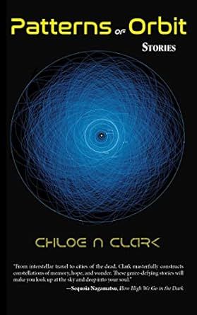 Patterns of Orbit by Chloe N. Clark