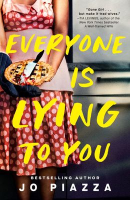 Everyone is Lying to You: A Thriller (paperback) by Jo Piazza