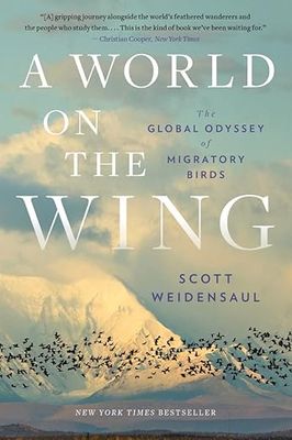 A World on the Wing: The Global Odyssey of Migratory Birds by Scott Weidensaul