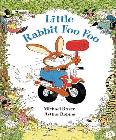 Little Rabbit Foo Foo by Michael Rosen and ill. Arthur Robins