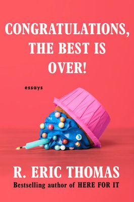Congratulations, The Best is Over! by R. Eric Thomas