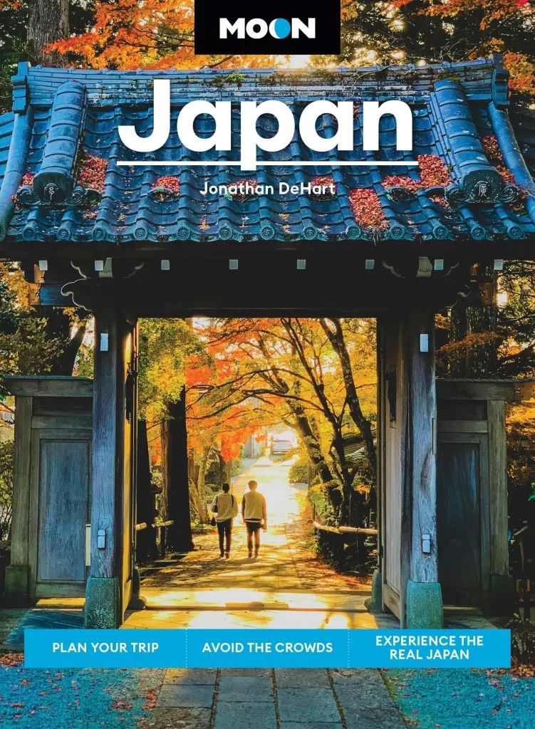 Moon Japan: Plan Your Trip, Avoid the Crowds, Experience the Real Japan by Jonathan Dehart