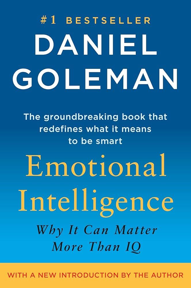 Emotional Intelligence: Why It Can Matter More Than IQ by Daniel Goleman