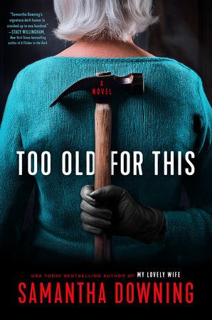 Too Old For This by Samantha Downing