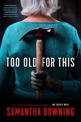 Too Old For This by Samantha Downing