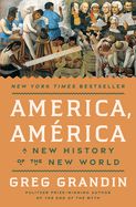 America, América: A New History of the New World by Greg Grandin