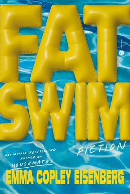 Fat Swim : Fiction by Emma Copley Eisenberg