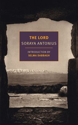 The Lord by Soraya Antonius (with introduction by Selma Dabbagh)