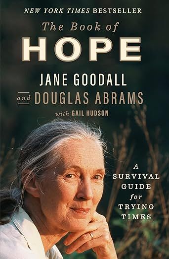 The Book of Hope: A Survival Guide for Trying Times (Global Icons) by Jane Goodall and Douglas Abrams