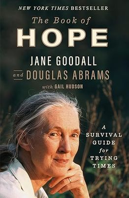 The Book of Hope: A Survival Guide for Trying Times (Global Icons) by Jane Goodall and Douglas Abrams