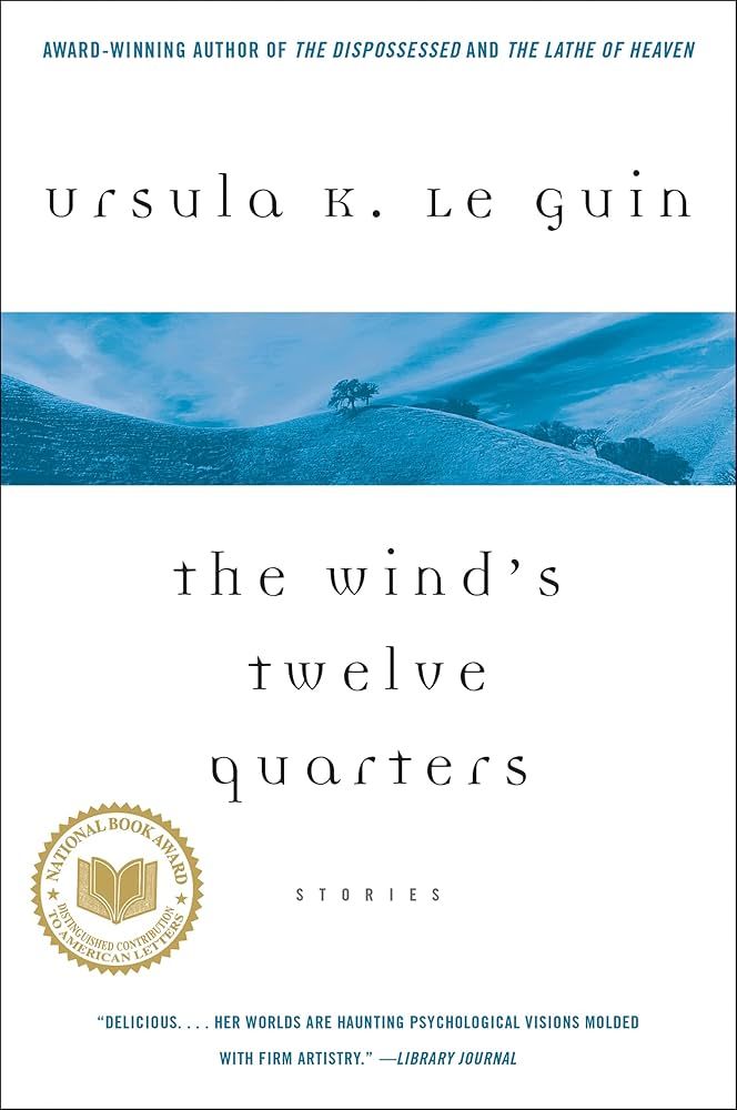 Wind's Twelve Quarters : Stories by Ursula K Le Guin