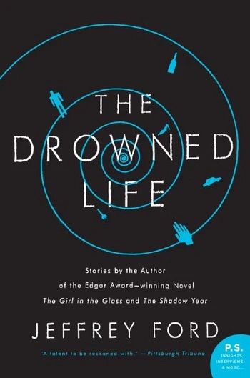 The Drowned Life by Jeffrey Ford