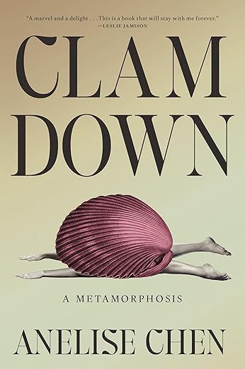 Clam Down: A Metamorphosis by Anelise Chen