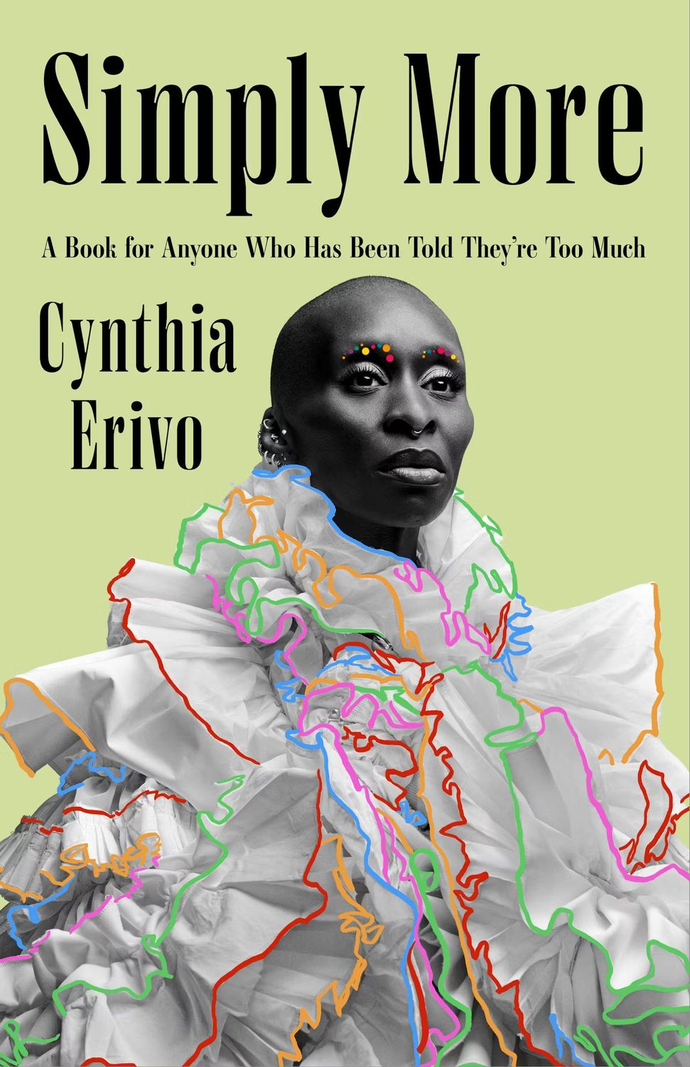 Simply More: A Book for Anyone Who Has Been Told They're Too Much by Cynthia Erivo