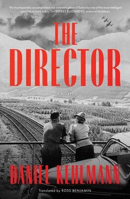 The Director by Daniel Kehlmann &amp; translated by Ross Benjamin