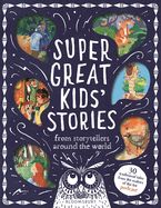 Super Great Kids' Stories: From Storytellers Around the World by Kim Normanton