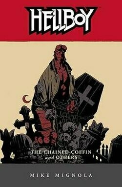 Mignola: Hellboy - The Chained Coffin and other Stories