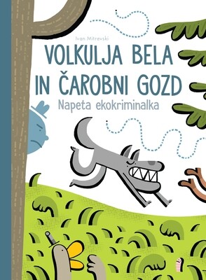 Ivan Mitrevski: Volkulja Bela in čarobni gozd