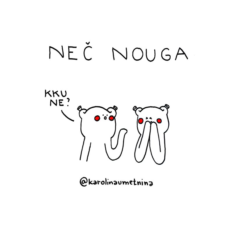 Karolina Umetnina 2: NEČ NOUGA (Kku ne?)