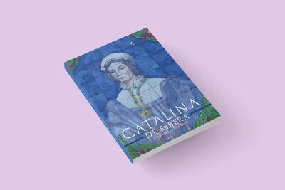 Catalina de Ribera/ Loly López Guerrero