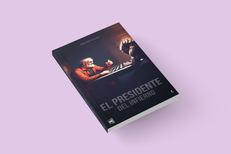 El presidente del infierno / Miguel Ángel Torregrosa