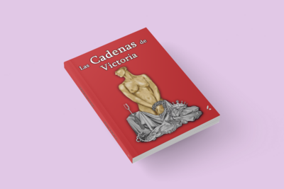 LAS CADENAS DE VICTORIA / Pablo José Gómez Morales