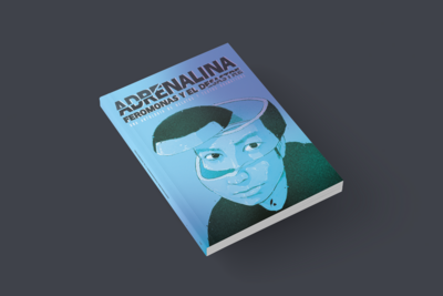CROWDFUNDING / PACK BÁSICO - ADRENALINA, FEROMONAS Y EL DESASTRE"