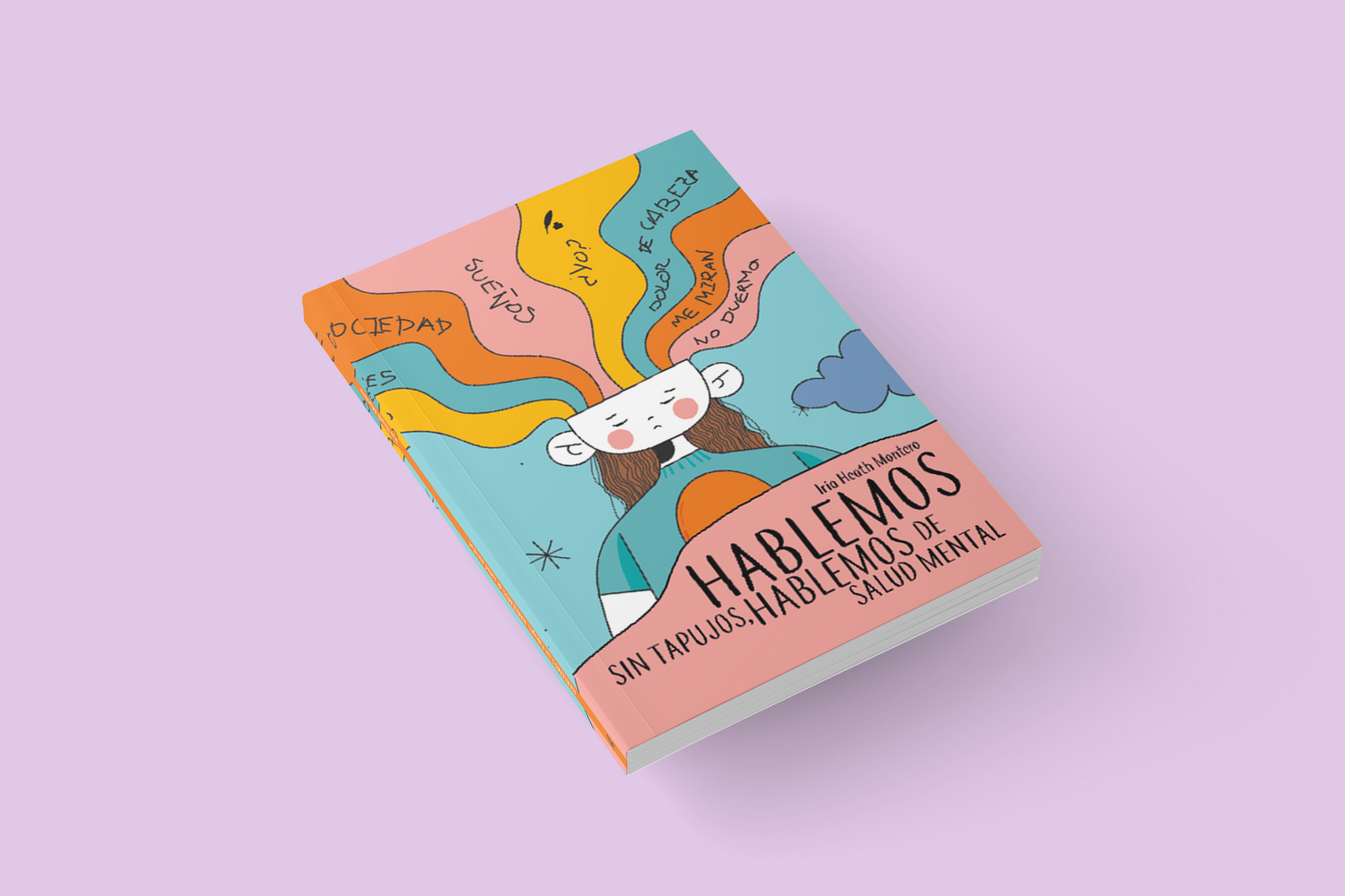 HABLEMOS SIN TAPUJOS. HABLEMOS DE SALUD MENTAL /  Iria Heath Montero