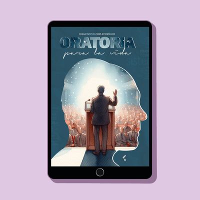 Oratoria para la vida / Francisco Flores Rodríguez (EBOOK)