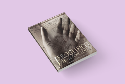 JEROGLÍFICO DE INTENCIONES / Eudaldo Díaz Ropero Panadero