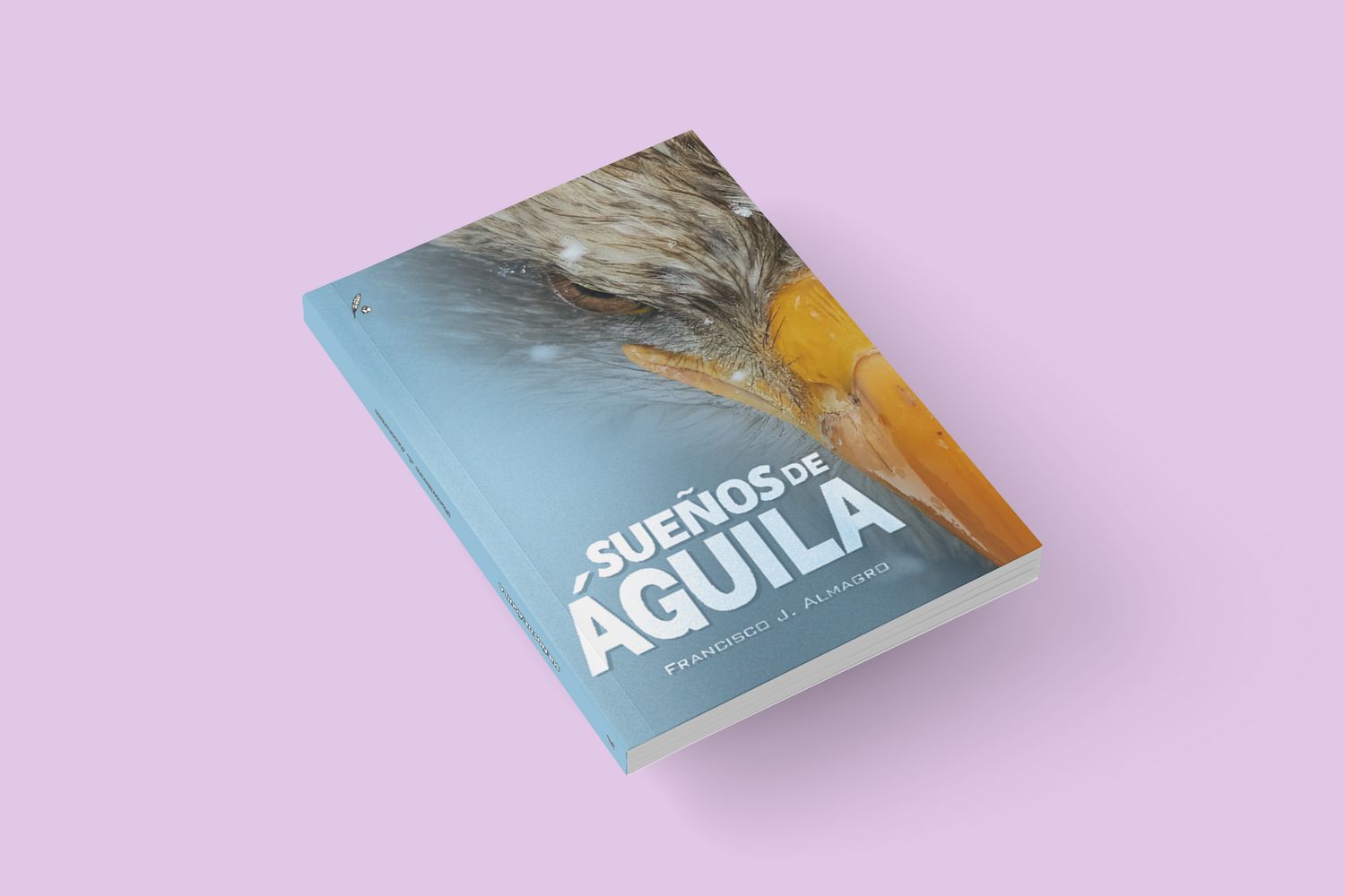 SUEÑOS DE ÁGUILA / Francisco J. Almagro