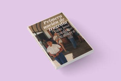 Primera noción de tragedia - Juan José Santiago Ramírez
