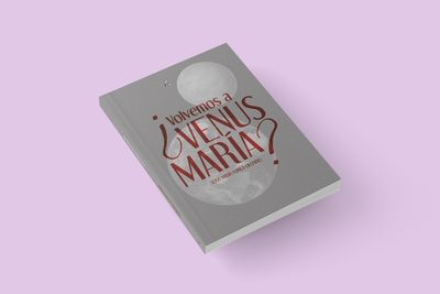 ¿Volvemos a Venus, María? / Rosa María Longa Olondo ¿Volvemos a Venus, María? / Rosa María Longa Olondo