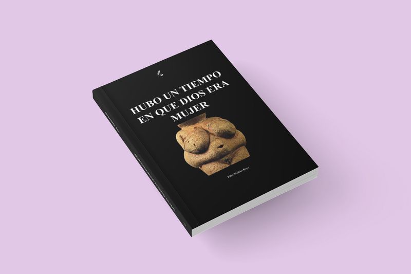 Hubo un tiempo en el que Dios era mujer / Pilar Medina Rayo