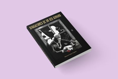 Divagaciones de un ser humano / Manuel López Espino